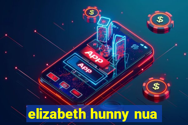 elizabeth hunny nua